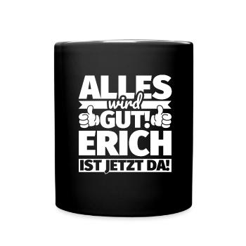 Erich Vorname Geschenk lustiger Spruch - Tasse einfarbig - Schwarz - Vorne