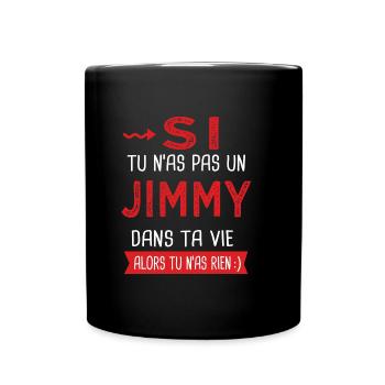 Jimmy Si tu n as pas un jimmy Cadeau humour - Mug uni - noir - Devant