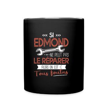 Si Edmond ne peut pas le réparer on est foutus - Mug uni - noir - Devant