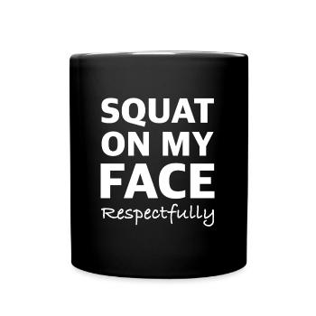 Hocke mich auf mein Gesicht | Fitness, Training - Tasse einfarbig - Schwarz - Vorne