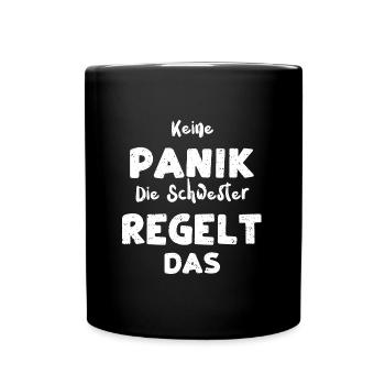 Keine Panik Die Schwester Regelt... - Tasse einfarbig - Schwarz - Vorne