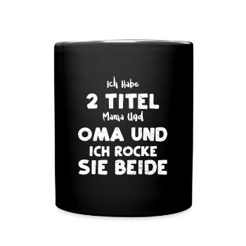 Ich Habe 2 Titel Mama Und Oma Un... - Tasse einfarbig - Schwarz - Vorne