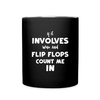 If It Involves Wine And Flip Flo... - Tasse einfarbig - Schwarz - Vorne