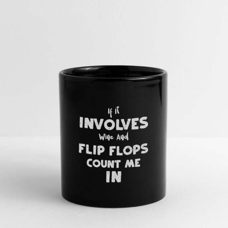 If It Involves Wine And Flip Flo... Tasse einfarbig