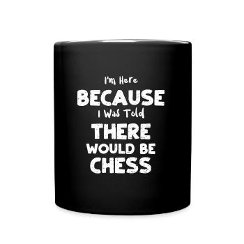 I'm Here Because I Was Told Ther... - Full Colour Mug - black - Front