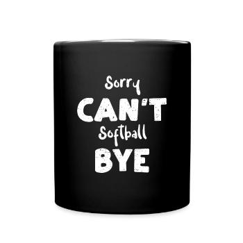 Sorry Can't Softball Bye - Tasse einfarbig - Schwarz - Vorne