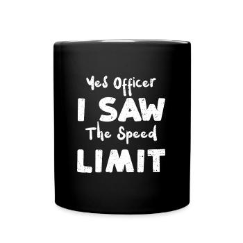 Yes Officer I Saw The Speed Limit - Tasse einfarbig - Schwarz - Vorne