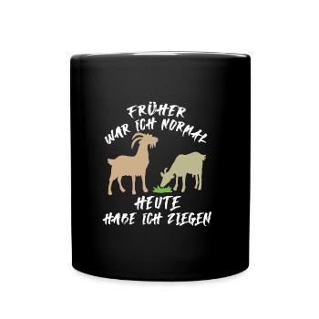 Früher war ich normal heute habe ich Ziegen - Tasse einfarbig - Schwarz - Vorne