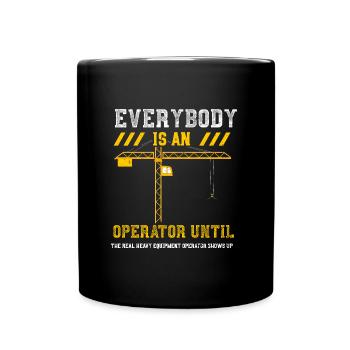 Everybody Is An Operator Until T... - Full Colour Mug - black - Front