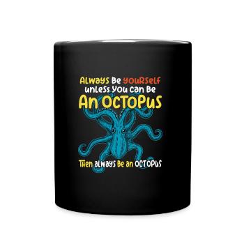 Soyez vous-même ou soyez une pieuvre. Grande pieuvre - Mug uni - noir - Devant