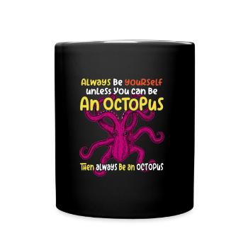 Soyez vous-même ou soyez une pieuvre. Grande pieuvre - Mug uni - noir - Devant