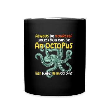 Soyez vous-même ou soyez une pieuvre. Grande pieuvre - Mug uni - noir - Devant