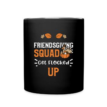 Friendsgiving Squad Get Flocked Up - Full Colour Mug - black - Front