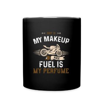 Dirt Is My Makeup Race Fuel Is M... - Full Colour Mug - black - Front