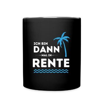 Ich bin dann mal in Rente Ruhestand Geschenk - Tasse einfarbig - Schwarz - Vorne