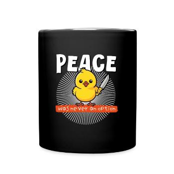 Peace was never an option, funny chick humor - Full Colour Mug - black - Front