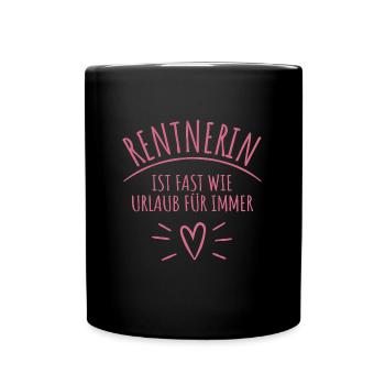 Rentnerin ist fast wie Urlaub für immer - Tasse einfarbig - Schwarz - Vorne