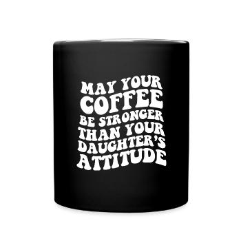 Que votre café soit plus fort que celui de votre fille - Mug uni - noir - Devant