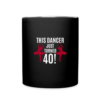 Tanzen & 40. Geburtstag Geschenk - Tasse einfarbig - Schwarz - Vorne