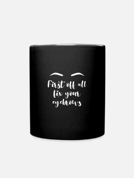 Augenbrauen Schminke Shirt & Geschenk - Tasse einfarbig - Schwarz