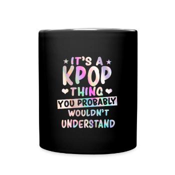 K-Pop Spruch - Tasse einfarbig - Schwarz - Vorne