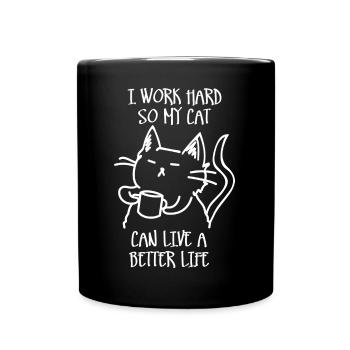 I work hard so my cat can live a better life - Full Colour Mug - black - Front