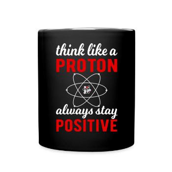 Think like a Proton - always stay positive! - Tasse einfarbig - Schwarz - Vorne