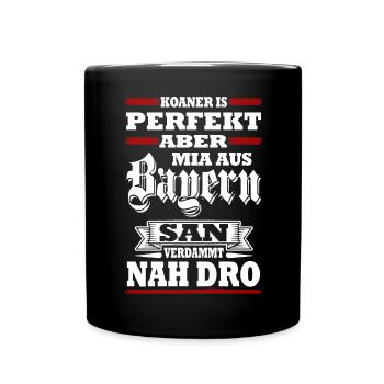 KOANER IS PERFEKT ABER MIA AUS BAYERN SAN VERDAMMT - Tasse einfarbig - Schwarz - Vorne