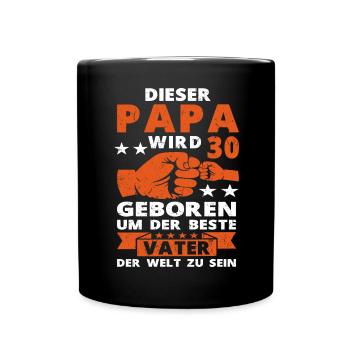 Papa 30 Geburtstag Vater 30 Jahre Spruch - Tasse einfarbig - Schwarz - Vorne