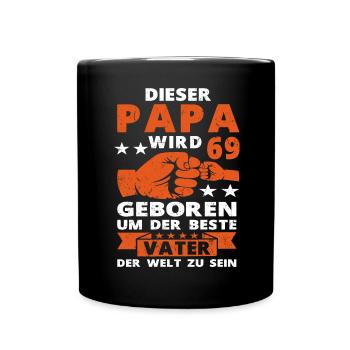 Papa 69 Geburtstag Vater 69 Jahre Spruch - Tasse einfarbig - Schwarz - Vorne