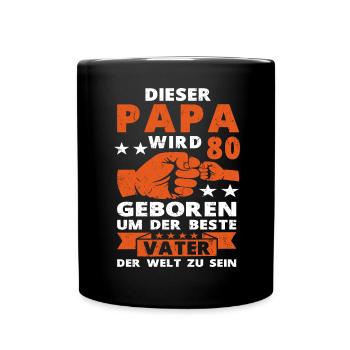Papa 80 Geburtstag Vater 80 Jahre Spruch - Tasse einfarbig - Schwarz - Vorne