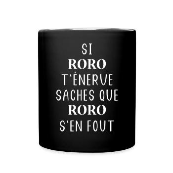 Si roro t'énerve saches roro s'en fout - Mug uni - noir - Devant
