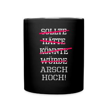 sollte hätte könnte würde Arsch hoch ! Motivation - Tasse einfarbig - Schwarz - Vorne