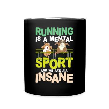 Running Is A Mental Sport And We Are All Insane - Tasse einfarbig - Schwarz - Vorne