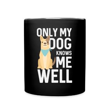 Only My Dog Knows Me Well - Full Colour Mug - black - Front