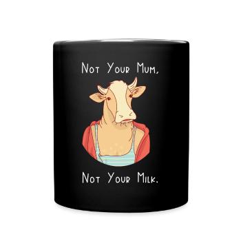 Not Your Mum, Not Your Milk - Full Colour Mug - black - Front