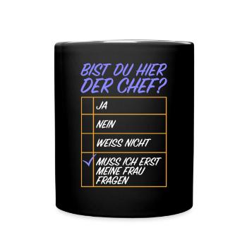 Bist du hier der Chef | lustige Sprüche, Frau - Tasse einfarbig - Schwarz - Vorne