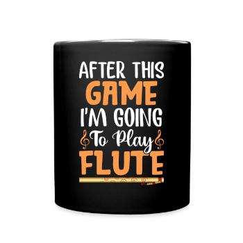 After this game I will play flute - Full Colour Mug - black - Front