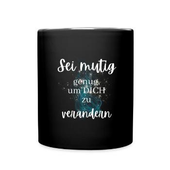 sei mutig POSITIVE EINSTELLUNG MINDSET Motivation - Tasse einfarbig - Schwarz - Vorne