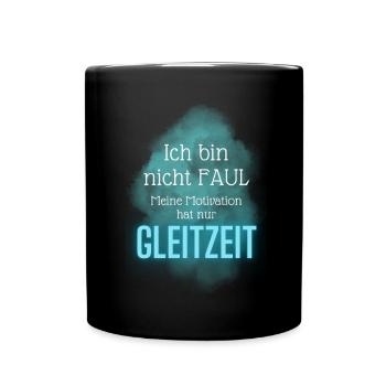 ICH bin NICHT FAUL meine Motivation hat GLEITZEIT - Tasse einfarbig - Schwarz - Vorne