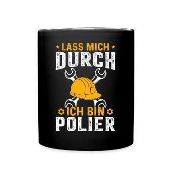 Lass mich durch ich bin Polier Geschenk für Polier - Tasse einfarbig - Schwarz - Vorne