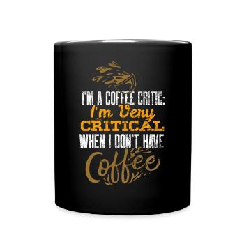 Kaffeeliebhaber Kritischer Kaffeekritiker Lustiger Coffeeho - Tasse einfarbig - Schwarz - Vorne