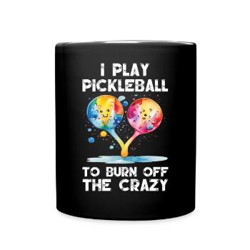 Ich spiele Pickleball, um den Verrückten zu verbrennen - Tasse einfarbig - Schwarz - Vorne