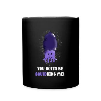 Tu dois être en train de squidding - Mug uni - noir - Devant