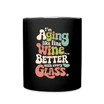 JE VIEILLIS COMME UN BON VIN... MIEUX AVEC CHAQUE VERRE - Mug uni - noir - Devant