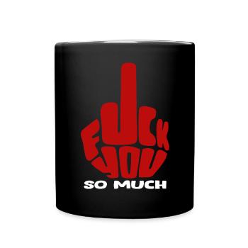 Déclaration audacieuse, Fuck You Tellement, Edgy & Provocant - Mug uni - noir - Devant