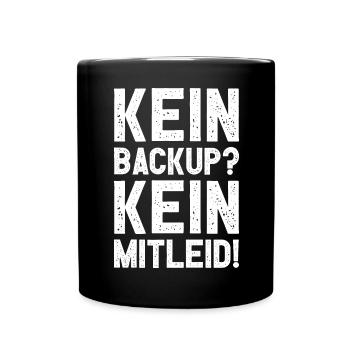 Kein Backup Kein Mitleid Witziges IT Informatiker - Tasse einfarbig - Schwarz - Vorne