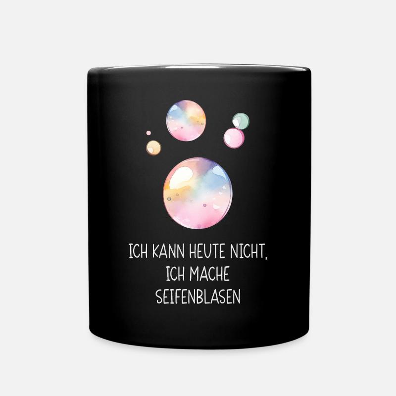 Ich kann heute nicht, ich mache Seifenblasen - Tasse einfarbig - Schwarz