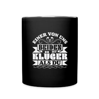 Klüger als du - Lustig-sarkastischer Spruch - Tasse einfarbig - Schwarz - Vorne