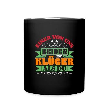 Klüger als du - Lustig-sarkastischer Spruch - Tasse einfarbig - Schwarz - Vorne